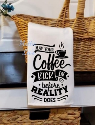 Sublimation. May Your Coffee Kick In Before Reality Does Kitchen Towel