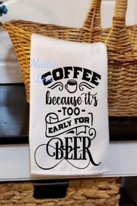 Sublimation. Coffee Because It's Too Early For Beer. Kitchen Towel
