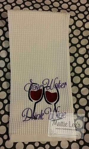 Embroidery. Save Water Drink Wine Kitchen Towel