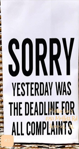 Sorry Yesterday Was The Deadline for All Complaints Kitchen Towel
