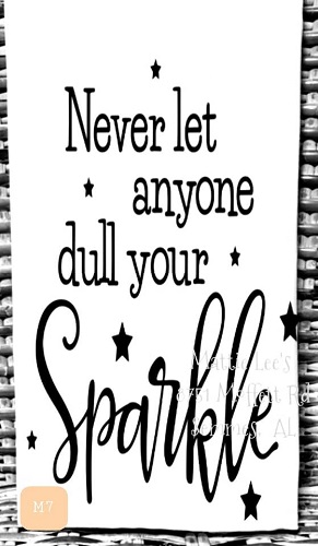 Never Let Anyone Dull Your Sparkle Kitchen Towel